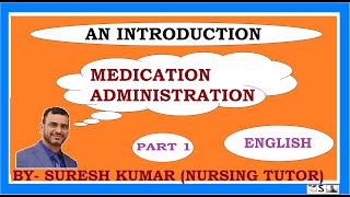 INTRODUCTION TO MEDICATION ADMINISTRATION IN ENGLISH (PART-1 OF MEDICATION ADMINISTRATION)