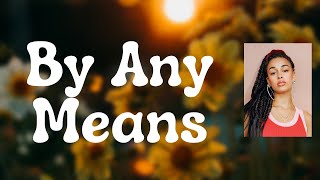Jorja Smith - By Any Means (Lyrics)