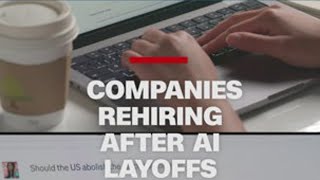 Companies rehiring after AI layoffs