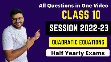 Chapter 4 Quadratic Equations Class 10 I Session 2022-23 I Half Yearly Exams I Ashish Sir