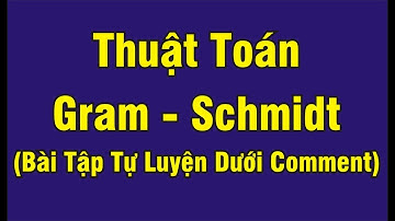 [ĐẠI SỐ TUYẾN TÍNH - CHUYÊN ĐỀ 8] BÀI 8.8 - Cơ Sở Trực Giao, Trực Chuẩn - Thuật Toán Gram Schmidt