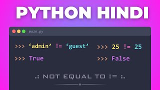41. 🚀 Python Not Equal (!=) Operator Explained in Hindi | Beginners Python Tutorial 2025