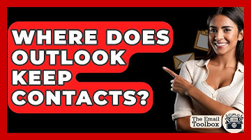 Where Does Outlook Keep Contacts? - TheEmailToolbox.com