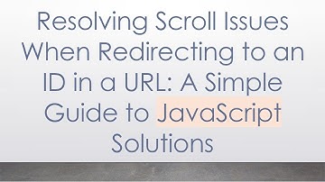 Resolving Scroll Issues When Redirecting to an ID in a URL: A Simple Guide to JavaScript Solutions