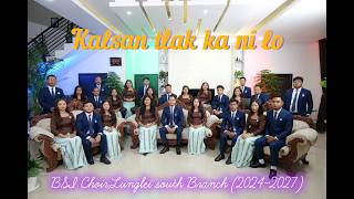 Bsi Choir, Lunglei South Branch 2024-2027 - Kalsan Tlak Ka Ni Lo Official