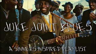 A Juke Joint Blues Playlist | Sinners Inspired