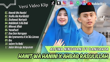 HANIT WA HANINI X AHBAB RASULILLAH - Alfina Nindiyani ft Danuarta FULL ALBUM | SHOLAWAT TERPOPULER