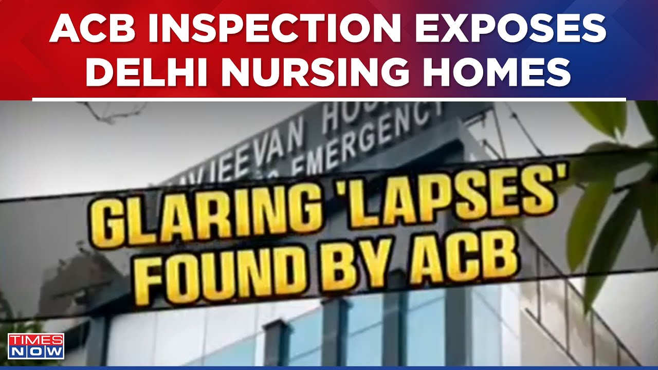 AAP Government's Health Model Exposed By ACB; Watch Video To See Delhi Nursing Homes' Dire Situation