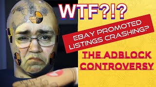 eBay Promoted Listings CRASHING - Adblock CONTROVERSY - What is Going On?!?!?