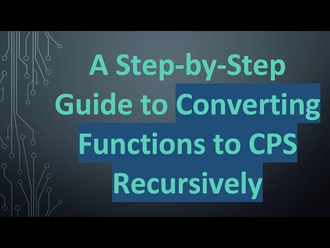 A Step-by-Step Guide to Converting Functions to CPS Recursively