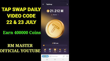 Tap Swap 22 & 23 july Video Code