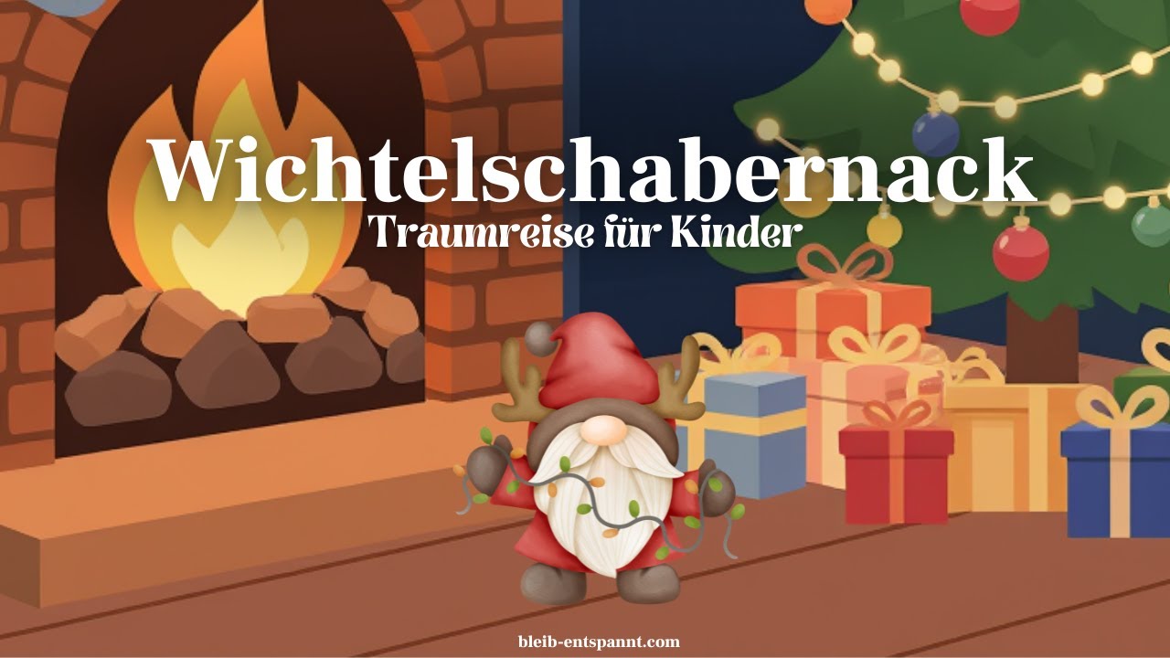 Wichtelgeschichte zu Weihnachten - Wichtelschabernack - Traumreise für Kinder zum Einschlafen