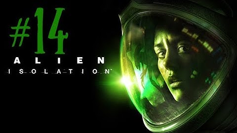 Alien Isolation Part #14 FLAMETHROWER IS OP!