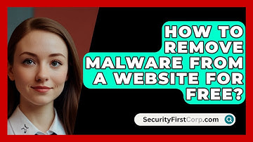 How To Remove Malware From A Website For Free? - SecurityFirstCorp.com