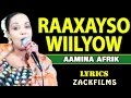AMINA AFRIK HEES DAADIS AH RAAXAYSO WIILYAHOOW 2017 ᴴᴰ LYRICS AMINA AFRIK HEES DAADIS AH RAAXAYSO WIILYAHOOW 2017 ᴴᴰ LYRICS