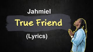 Jahmiel - True Friend (lyrics)