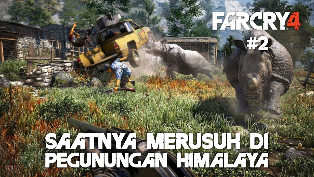 SAATNYA MERUSUH DI PEGUNUNGAN HIMALAYA - Far Cry 4 (Part 2)