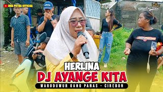 Download Lagu DJ AYANGE KITA - VOC. HERLINA | DUA PUTRA | WARUDUWUR GANG PANAS - CIREBON MP3