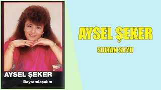 Aysel Şeker / Sultan Suyu