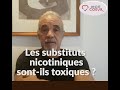 Les Substituts Nicotiniques Sont Ils Toxiques mp3
