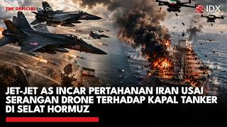 Jet-Jet AS Incar Pertahanan Iran Usai Serangan Drone Pada Kapal Tanker di Selat Hormuz | IDXC UPDATE
