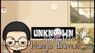 UNKNOWN ACOUSTIC - HANYA DIRIMU.