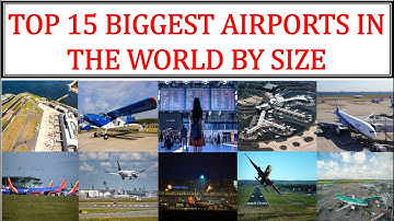 Top 15 Biggest Airports in the World by Size