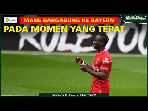 Mane Bargabung ke Bayern pada Momen yang Tepat