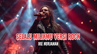Mantap  Selalu Milikmu Versi Rock  Ike Nurjanah covermusik rock rockversion 