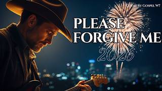 Please Forgive Me | 30 Powerful, Healing, Deeply Moving Songs | Country Gospel W7