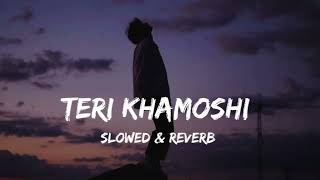 TERI KHAMOSHI 🥺 SLOW & SOFT SONG 🎶 SLOWED REWARD SONG TERI KHAMOSHI 💔 screenshot 4