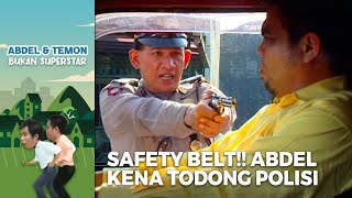 GARA-GARA SEATBELT!! Abdel Kena Tahan Polisi | ABDEL TEMON BUKAN SUPERSTAR
