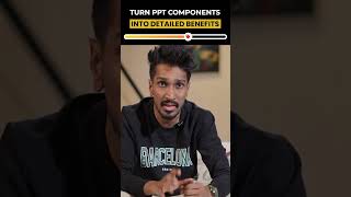 Turn PPT components into detailed benefits