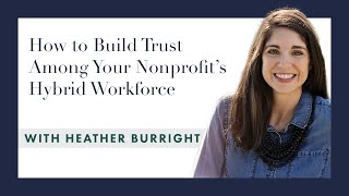 How to Build Trust among Your Nonprofits Hybrid Workforce
