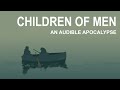 Children of Men | An Audible Apocalypse