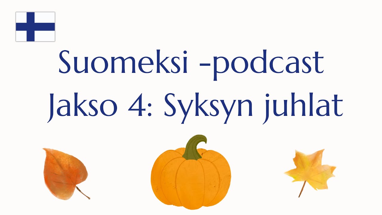 4-suomeksi-podcast-syksyn-juhlat-a2-b1-youtube