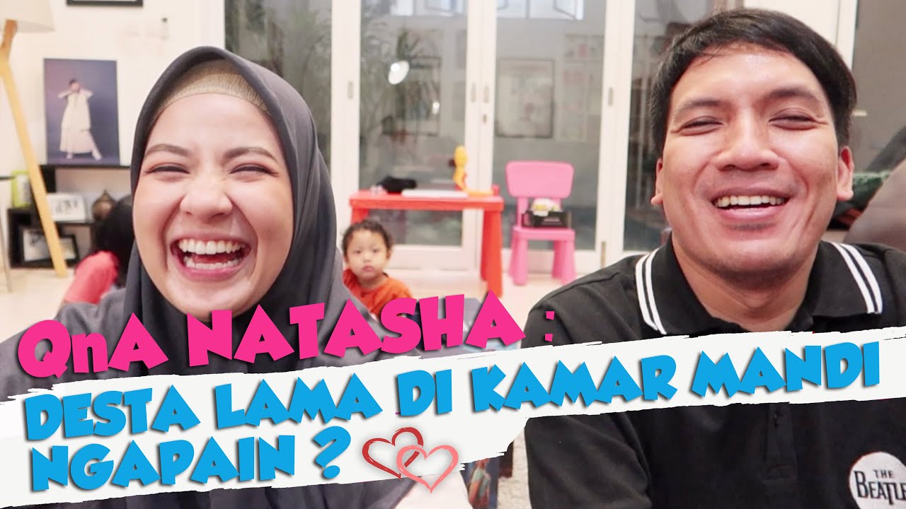 NATASHA: DESTA LAMA DI KAMAR MANDI NGAPAIN?