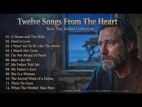 Twelve Songs From The Heart||12 Ballads That Will Make You Cry 💔