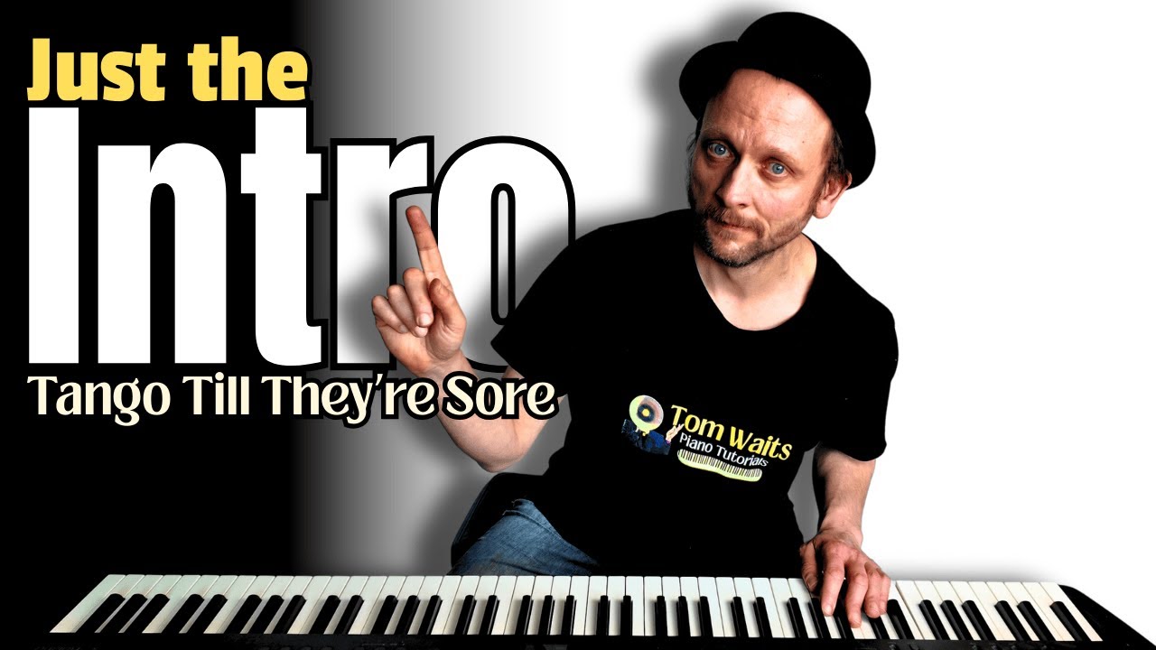 Урок по игре на фортепиано вступления к песне Тома Уэйтса «TANGO TILL THEY'RE SORE».