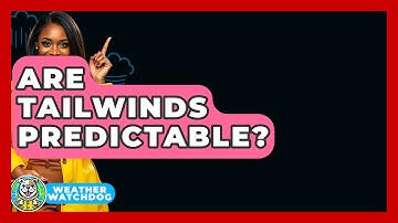 Are Tailwinds Predictable? - Weather Watchdog