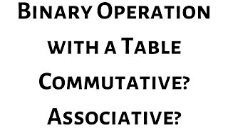 Celebrity Determine if the Binary Operation Defined by the Table is Commutative and Associative Wealth