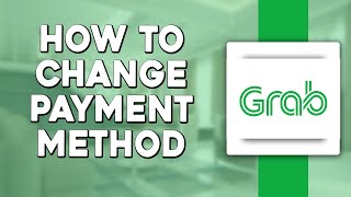 How To Change Payment Method On Grab (Quick & Easy) screenshot 5
