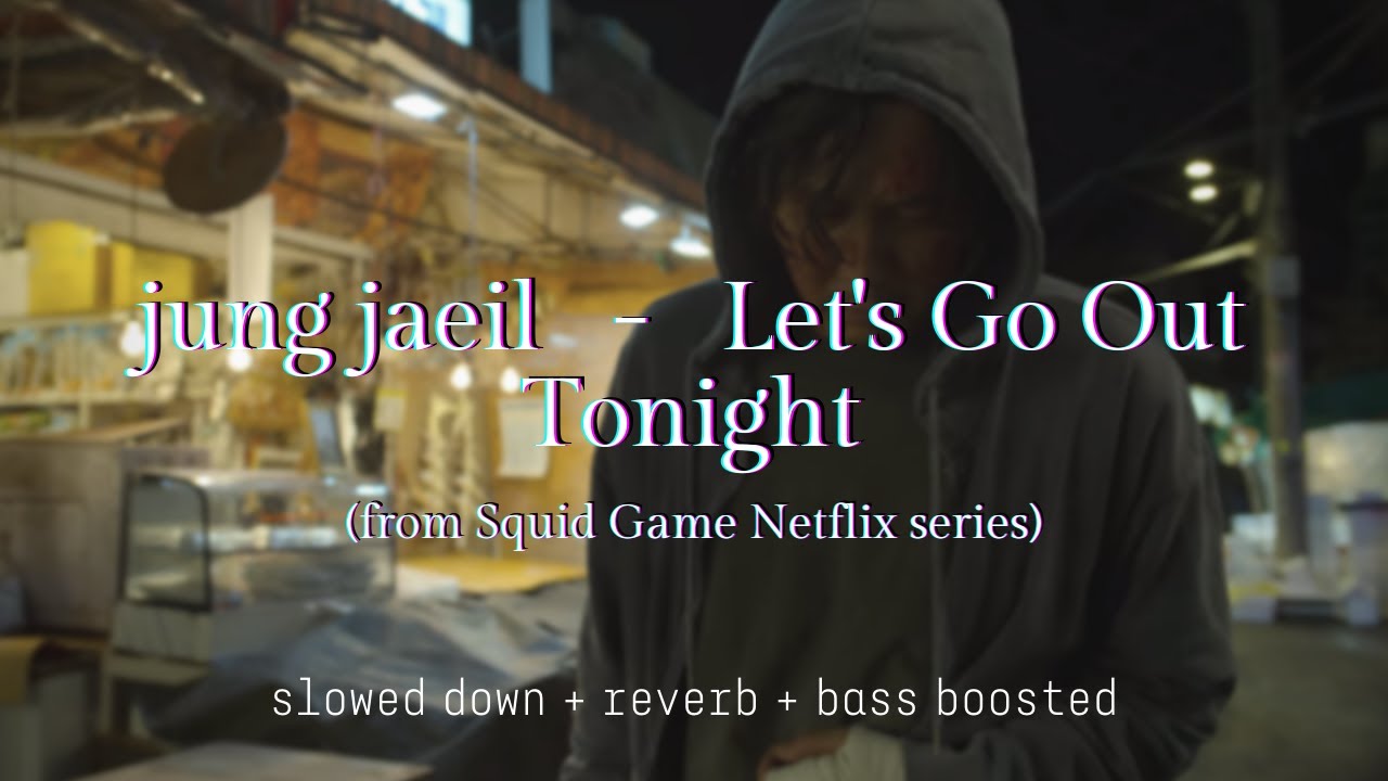 jung jaeil - Let's Go Out Tonight [Squid Game] {𝑠𝑙𝑜𝑤𝑒𝑑 𝑑𝑜𝑤𝑛 + 𝑟𝑒𝑣𝑒𝑟𝑏 + 𝑏𝑎𝑠𝑠 𝑏𝑜𝑜𝑠𝑡𝑒𝑑} | with rain