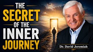 Dr David Jeremiah Reveals the Secret of the Inner Journey