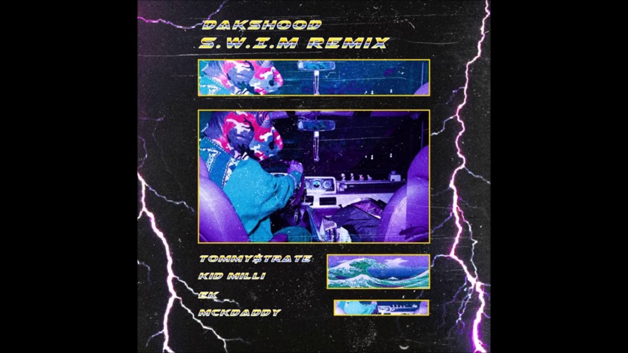 Dakshood (닥스후드) - S.W.I.M Remix (Feat. Tommy $trate, Kid Milli, EK, Mckdaddy)