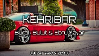 Burak Bulut & Ebru Yaşar - Kehribar ( Murat Yaran Remix ) Kurumuş Dal Gibi Gamzeleri