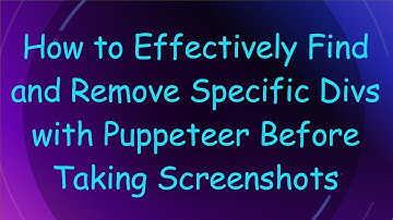 How to Effectively Find and Remove Specific Divs with Puppeteer Before Taking Screenshots