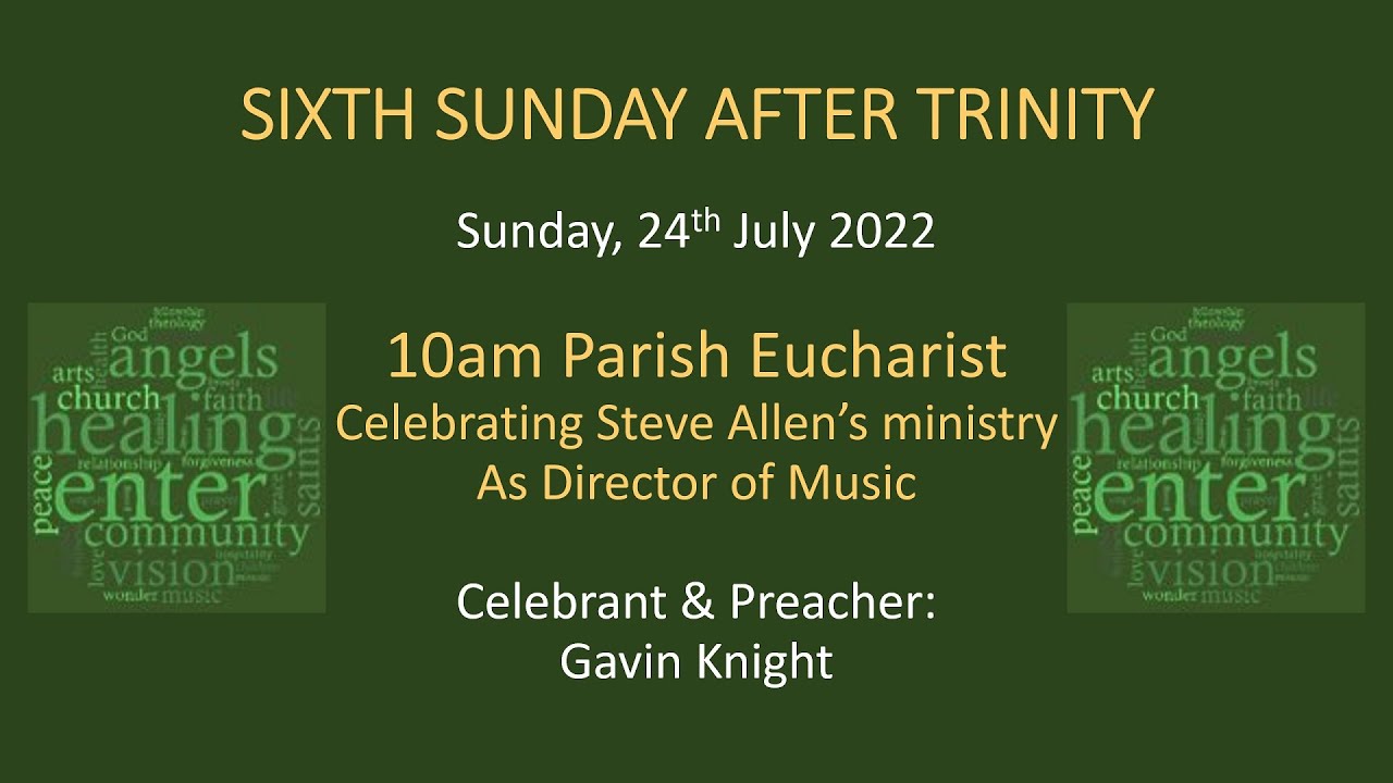 Eucharist for the Sixth Sunday After Trinity Celebrating Steve Allen's ministry as Director of Music
