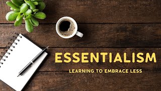 Essentialism - How To Organize Your Life & Work Profile