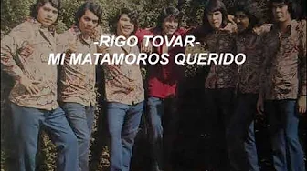 MI MATAMOROS QUERIDO-RIGO TOVAR-LETRA MI MATAMOROS QUERIDO-RIGO TOVAR-LETRA